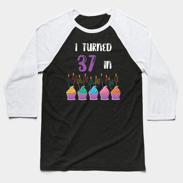 I Turned 37 In Quarantine funny idea birthday t-shirt Baseball T-Shirt by fatoajmii